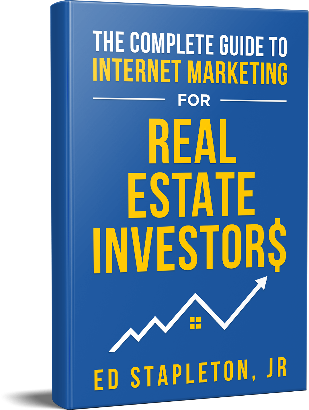 The Complete Guide To Internet Marketing For Real Estate Investors
